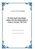 Đề tài luận văn tốt nghiệp "Tổ chức hạch toán thành phẩm, tiêu thụ thành phẩm ở công ty rau quả Việt Nam"