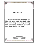 Luận văn tốt nghiệp “Một số giải pháp nâng cao hiệu quả trong công tác thanh toán hàng xuất nhập khẩu bằng phương thức tính dụng chứng từ tại Ngân hàng Ngoại thương Việt Nam”