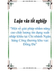 Luận văn tốt nghiệp “Một số giải pháp nhằm nâng cao chất lượng tín dụng xuất nhập khẩu tại Chi nhánh Ngân hàng Công thương khu vực Đống Đa”