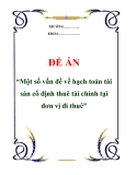 Đề án về “Một số vấn đề về hạch toán tài sản cố định thuê tài chính tại đơn vị đi thuê”