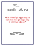 Đề án “Bàn về thuế giá trị gia tăng và hạch toán thuế giá trị gia tăng ở  Việt Nam hiện nay”