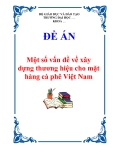 Đề án về 'Một số vấn đề về xây dựng thương hiệu cho mặt hàng cà phê Việt Nam'