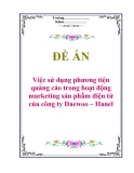 Đề án “Việc sử dụng phương tiện quảng cáo trong hoạt động marketing sản phẩm điện tử của công ty Daewoo – Hanel”