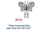 Đề án "“Thực trạng hoạt động ngân hàng của Việt Nam”