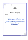 Luận văn tốt nghiệp “Đẩy mạnh tiêu thụ sản phẩm tại Công ty bánh kẹo Hải Châu”