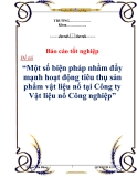 Luận văn tốt nghiệp “Một số biện pháp nhằm đẩy mạnh hoạt động tiêu thụ sản phẩm vật liệu nổ tại Công ty Vật liệu nổ Công nghiệp”