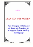 Luận văn tốt nghiệp về “Vốn lưu động và hiệu quả sử dụng vốn lưu động tại Công ty Cổ phần Thiết bị thương mại”