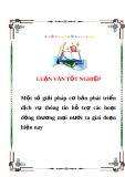 Luận văn tốt nghiệp “Một số giải pháp cơ bản phát triển dịch vụ thông tin hỗ trợ các hoạt động thương mại nước ta giai đoạn hiện nay”