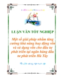 Luận văn tốt nghiệp “Một số giải pháp nhằm tăng cường khả năng huy động vốn và sử dụng vốn cho đầu tư phát triển tại ngân hàng đầu tư phát triển Hà Tây"