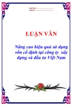 Luận văn tốt nghiệp "Nâng cao hiệu quả sử dụng vốn cố định tại công ty  xây dựng và đầu tư Việt Nam "