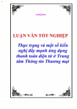 Luận văn tốt nghiệp “Thực trạng và một số kiến nghị đẩy mạnh ứng dụng thanh toán diện tử ở Trung tâm Thông tin Thương mại ”