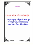 Luận văn tốt nghiệp “Thực trạng cổ phần hoá tại Công ty cổ phần thương mại tổng hợp Bắc Giang”