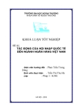 Luận văn tốt nghiệp “Tác động của hội nhập quốc tế đến ngành ngân hàng Việt Nam”