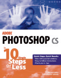 Adobe Photoshop CS in 10 Simple Steps or Less