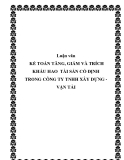 Luận văn -  KẾ TOÁN TĂNG, GIẢM VÀ TRÍCH KHẤU HAO  TÀI SẢN CỐ ĐỊNH TRONG CÔNG TY TNHH XÂY DỰNG - VẬN TẢI