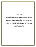 Luận văn - Một số biện pháp tiết kiệm chi phí và hạ giá thành sản phẩm xây dựng tại Công ty TNHH Xây dựng tại Công ty TNHH Xây dựng và Thương mại Hoàng An