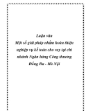 Luận văn " Một số giải pháp nhằm hoàn thiện nghiệp vụ kế toán cho vay tại chi nhánh Ngân hàng"