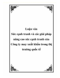 Luận văn: "Sức cạnh tranh và các giải pháp nâng cao sức cạnh tranh của Công ty may xuất khẩu trong thị trường quốc tế"