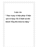 Luận văn :Thực trạng và biện pháp về hiệu quả sử dụng vốn cố định tại nhà khách Tổng liên đoàn lao động