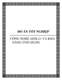 ĐỒ ÁN TỐT NGHIỆP - CÔNG NGHỆ ADSL2+ VÀ KHẢ NĂNG ỨNG DỤNG