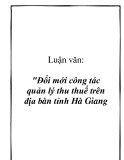 Luận văn - Đổi mới công tác quản lý thu thuế trên địa bàn tỉnh Hà Giang