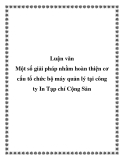 Luận văn - Một số giải pháp nhằm hoàn thiện cơ cấu tổ chức bộ máy quản lý tại công ty In Tạp chí Cộng Sản