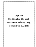 Luận văn - Các biện pháp đẩy mạnh tiêu thụ sản phẩm tại Công ty TNHH ÚC ĐẠI LỢI