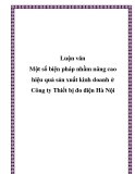 Luận văn - Một số biện pháp nhằm nâng cao hiệu quả sản xuất kinh doanh ở công ty Thiết bị đo điện Hà Nội