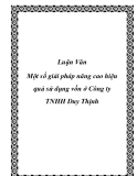 Luận văn - Một số giải pháp nâng cao hiệu quả sử dụng vốn ở Công ty TNHH Duy Thịnh