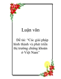 Đề tài: “Các giải pháp hình thành và phát triển thị trường chứng khoán ở Việt Nam”,