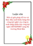 Luận văn: Một số giải pháp hỗ trợ và thúc đẩy xuất khẩu hàng thủ công mỹ nghệ của công ty xuất nhập khẩu thủ công mỹ nghệ ARTEXPORT sang thị trường Nhật Bản