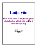 Luận văn: Phát triển kinh tế thị trường theo định hướng xã hội chủ nghĩa ở nước ta hiện nay