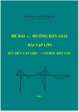 Đề bài và hướng dẫn giải bài tập lớn Sức bền vật liệu Cơ học kết cấu - Lêu Mộc Lan, Nguyễn Vũ Nguyệt Nga