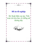 Đồ án tốt nghiệp: Kỹ thuật điện cao áp_Tính toán chỉ tiêu bảo về chống sét đường dây