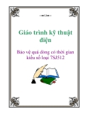 Giáo trình kỹ thuật điện: Bảo vệ quá dòng có thời gian kiểu số loại 7SJ512