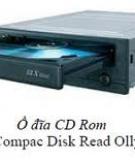 Chương 7 - CD ROM1. Tổng quát về ổ đĩa CD Rom Ổ đĩa CD Rom là thiết bị có