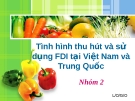 Báo cáo " Tình hình thu hút và sử dụng FDI tại Việt Nam và Trung Quốc"