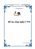 Đồ án về Công nghệ CTM