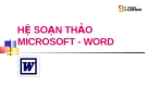 HỆ SOẠN THẢO MICROSOFT - WORD