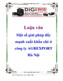 Luận văn: Một số giải pháp đẩy mạnh xuất khẩu chè ở công ty AGREXPORT Hà Nội