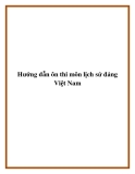 Hướng dẫn ôn thi môn lịch sử đảng Việt Nam