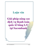 Luận văn: Giải pháp nâng cao dịch vụ thanh toán quốc tế bằng L/C tại Sacombank