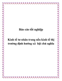 Báo cáo tốt nghiệp: Kinh tế tư nhân trong nền kinh tế thị trường định hướng xã  hội chủ nghĩa