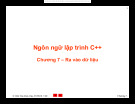 Ngôn ngữ lập trình C++ - Chương 7: Ra vào dữ liệu