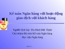 Kế toán ngân hàng với hoạt động giao dịch với khách hàng