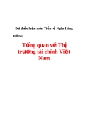 Bài thảo luận môn Tiền tệ Ngân Hàng Đề tài: Tổng quan về Thị trường tài chính Việt Nam