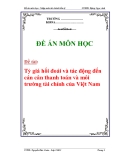 Đề án môn học:Tỷ giá hối đoái và tác động đến cán cân thanh toán và môi trường tài chính của Việt Nam