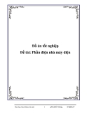 ĐỒ ÁN: THIẾT KẾ PHẦN ĐIỆN NHÀ MÁY ĐIỆN  ĐỒ ÁN: THIẾT KẾ PHẦN ĐIỆN NHÀ MÁY ĐIỆN