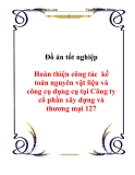 Đồ án tốt nghiệp  Hoàn thiện công tác  kế toán nguyên vật liệu và công cụ dụng cụ tại Công ty cổ phần xây dựng và thương mại127