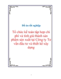 Đồ án tốt nghiệp: Tổ chức kế toán tập hợp chi phí và tính giá thành sản phẩm sản xuất tại Công ty Tư vấn đầu tư và thiết kế xây dựng